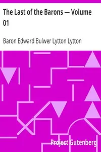 The Last of the Barons — Volume 01 by Edward Bulwer Lytton Lytton
