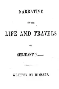 Narrative of the Life and Travels of Serjeant B—— by Robert Butler