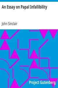 An Essay on Papal Infallibility by John Sinclair