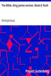 The Bible, King James version, Book 8: Ruth by Anonymous