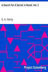 A Search For A Secret: A Novel. Vol. 2 by G. A. (George Alfred) Henty
