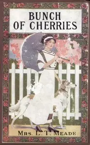 A Bunch of Cherries: A Story of Cherry Court School by L. T. Meade