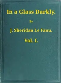 In a Glass Darkly, v. 1/3 by Joseph Sheridan Le Fanu