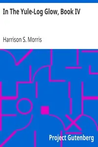 In The Yule-Log Glow, Book IV by Harrison S. (Harrison Smith) Morris