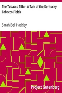 The Tobacco Tiller: A Tale of the Kentucky Tobacco Fields by Sarah Bell Hackley