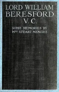 Lord William Beresford, V.C., Some Memories of a Famous Sportsman, Soldier and Wit by Stuart Menzies