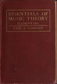 Essentials of Music Theory: Elementary by Carl E. (Carl Edward) Gardner