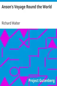 Anson's Voyage Round the World
The Text Reduced by Richard Walter