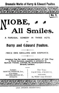 Niobe, All Smiles: A Farcical Comedy in Three Acts by Harry Paulton