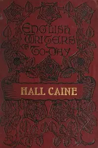 Hall Caine, the Man and the Novelist by C. Fred (Charles Frederick) Kenyon