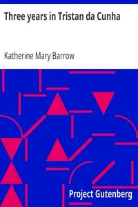 Three years in Tristan da Cunha by Katherine Mary Barrow