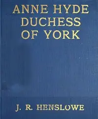 Anne Hyde, Duchess of York by J. R. Henslowe