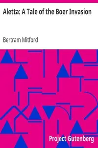 Aletta: A Tale of the Boer Invasion by Bertram Mitford