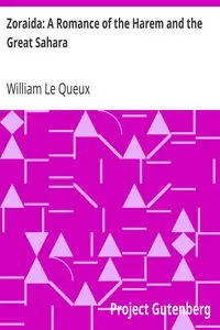Zoraida: A Romance of the Harem and the Great Sahara by William Le Queux