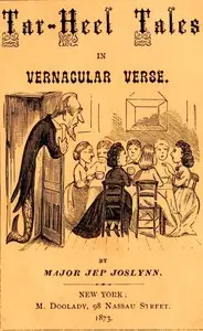 Tar-Heel Tales in Vernacular Verse by J. E. P. (John Edward Parker) Doyle