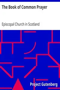 The Book of Common Prayer
and The Scottish Liturgy by Episcopal Church in Scotland
