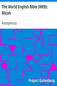 The World English Bible (WEB): Micah by Anonymous