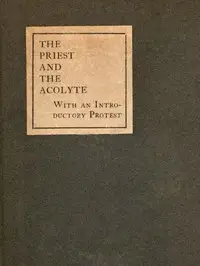 The Priest and the Acolyte
With an Introductory Protest by Stuart Mason by John Francis Bloxam