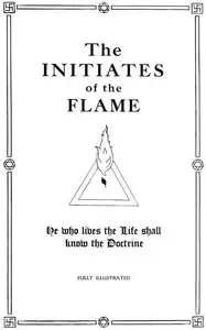 The Initiates of the Flame by Manly P. (Manly Palmer) Hall