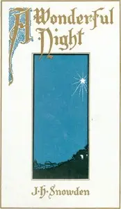 A Wonderful Night; An Interpretation of Christmas by James H. (James Henry) Snowden