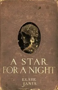 A Star for a Night: A Story of Stage Life by Elsie Janis