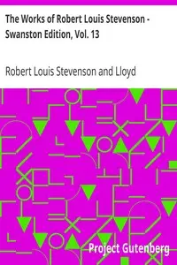 The Works of Robert Louis Stevenson - Swanston Edition, Vol. 13 by Robert Louis Stevenson