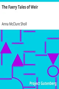 The Faery Tales of Weir by Anna McClure Sholl