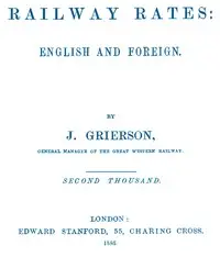 Railway Rates: English and Foreign by James Grierson