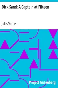 Dick Sand: A Captain at Fifteen by Jules Verne