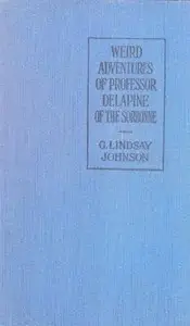 The Weird Adventures of Professor Delapine of the Sorbonne by G. Lindsay (George Lindsay) Johnson