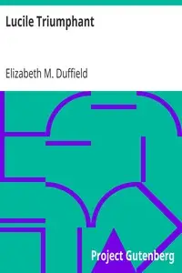 Lucile Triumphant by Elizabeth M. Duffield