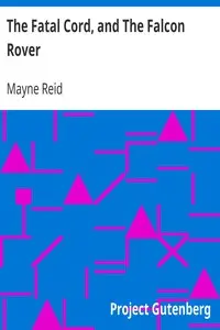 The Fatal Cord, and The Falcon Rover by Mayne Reid