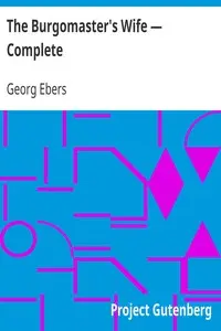 The Burgomaster's Wife — Complete by Georg Ebers