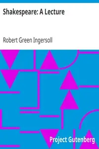 Shakespeare: A Lecture by Robert Green Ingersoll