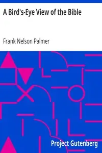 A Bird's-Eye View of the Bible
Second Edition by Frank Nelson Palmer