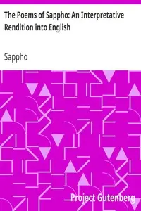 The Poems of Sappho: An Interpretative Rendition into English by Sappho