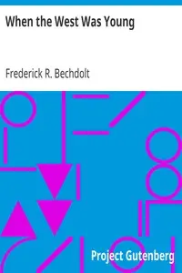When the West Was Young by Frederick R. (Frederick Ritchie) Bechdolt