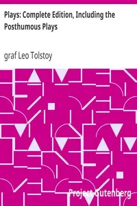 Plays: Complete Edition, Including the Posthumous Plays by Leo Tolstoy