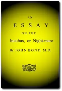 An Essay on the Incubus, or Night-mare by John Bond