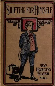 Shifting For Himself; or, Gilbert Greyson's Fortunes by Horatio Alger