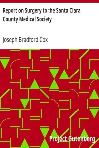 Report on Surgery to the Santa Clara County Medical Society by Joseph Bradford Cox