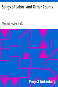 Songs of Labor, and Other Poems by Morris Rosenfeld