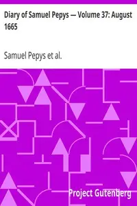 Diary of Samuel Pepys β Volume 37: August 1665 by Samuel Pepys