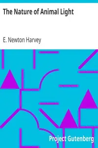 The Nature of Animal Light by E. Newton (Edmund Newton) Harvey
