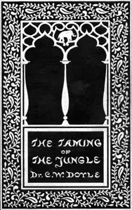 The Taming of the Jungle by C. W. (Charles William) Doyle