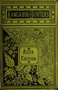 The Kangaroo Hunters; Or, Adventures in the Bush by Anne Bowman