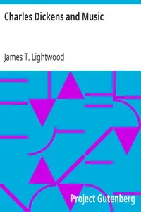 Charles Dickens and Music by James T. (James Thomas) Lightwood