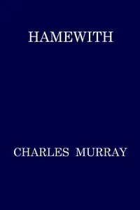 Hamewith by Charles Murray