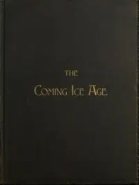 The Coming Ice Age by C. A. M. (Charles Austin Mendell) Taber