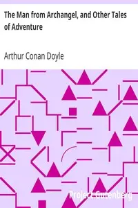 The Man from Archangel, and Other Tales of Adventure by Arthur Conan Doyle